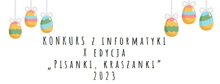 Read more about the article KONKURS z informatyki X edycja „Pisanki, kraszanki”